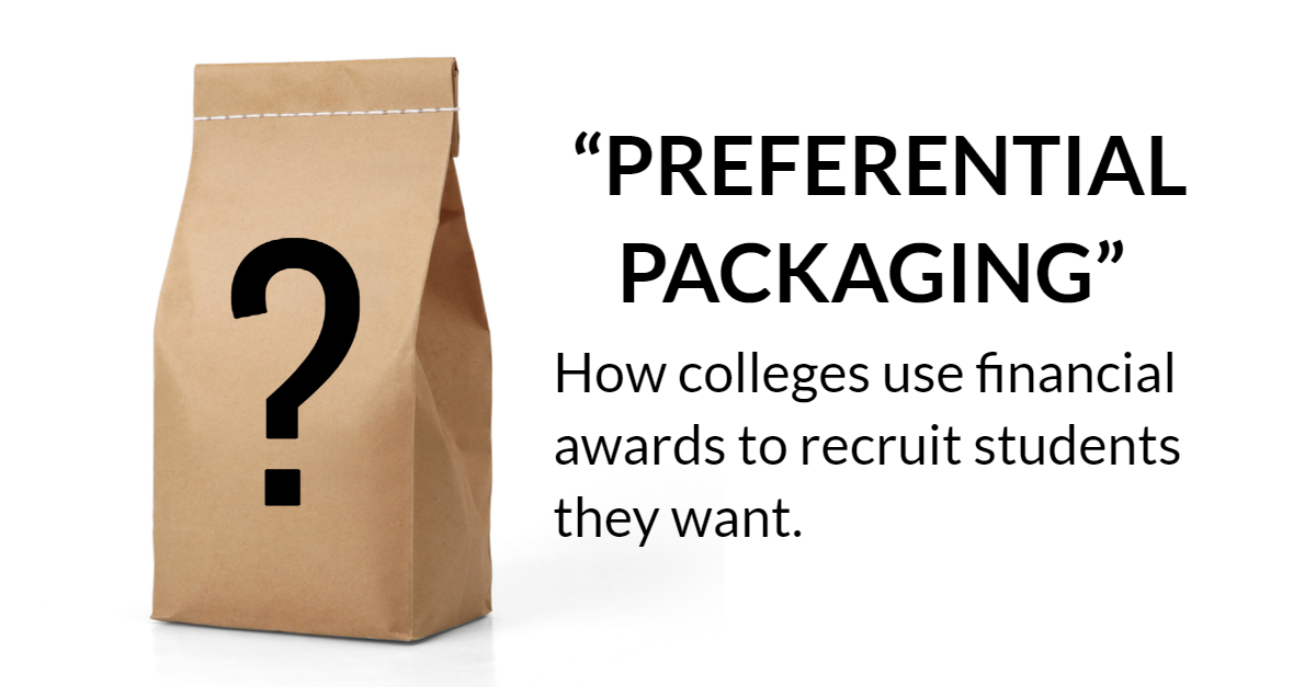 UNDERSTANDING “PREFERENTIAL PACKAGING” AND HOW COLLEGES USE IT TO RECRUIT STUDENTS