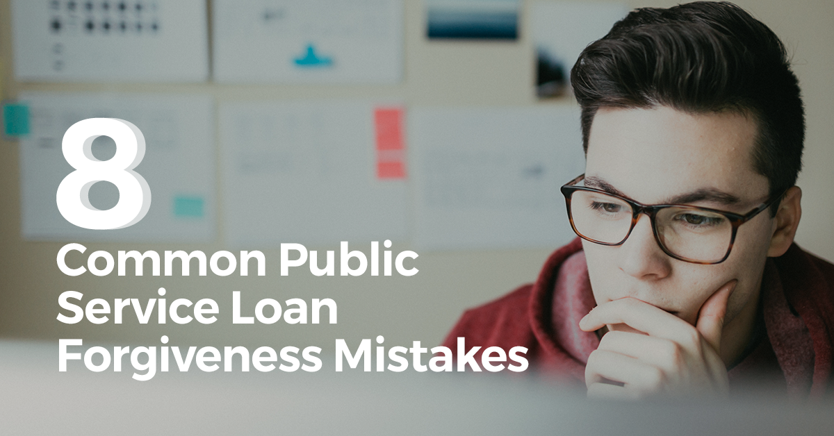 8 COMMON PUBLIC SERVICE LOAN FORGIVENESS MISTAKES