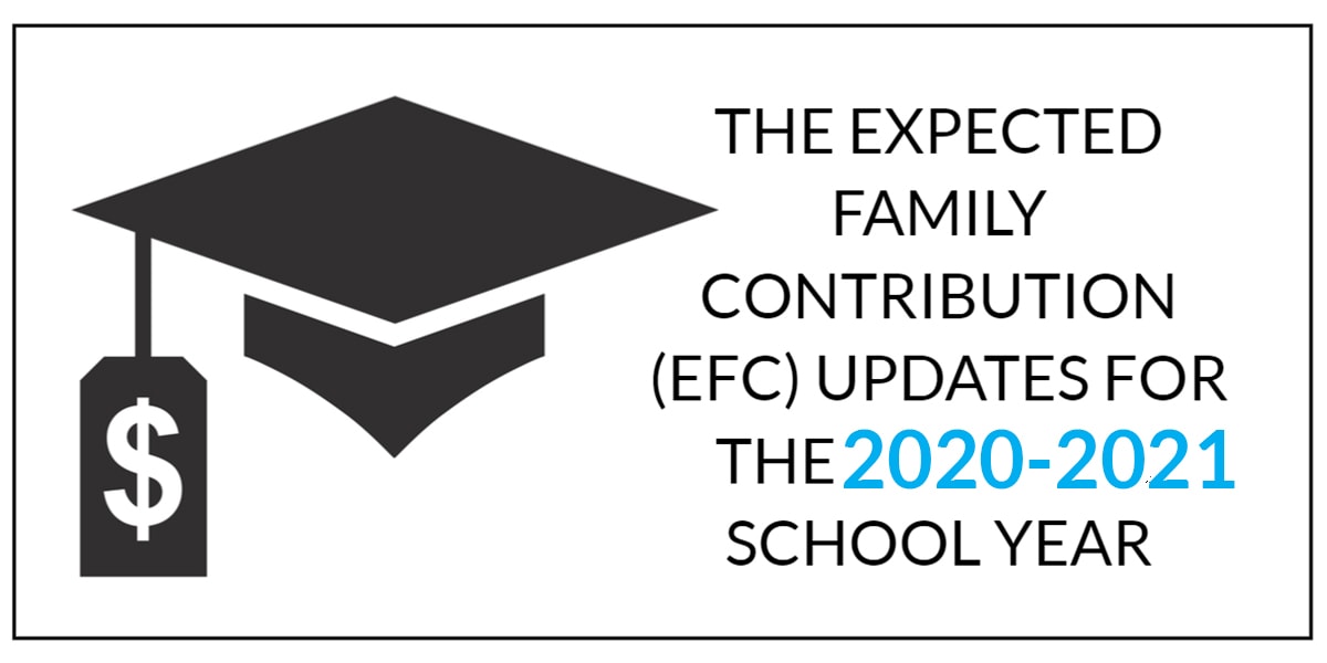 THE EXPECTED FAMILY CONTRIBUTION (EFC) UPDATES FOR THE 2020-2021 SCHOOL YEAR