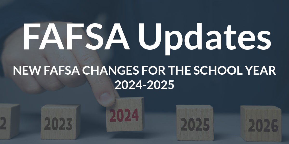 NEW FAFSA CHANGES FOR THE SCHOOL YEAR 2024-2025